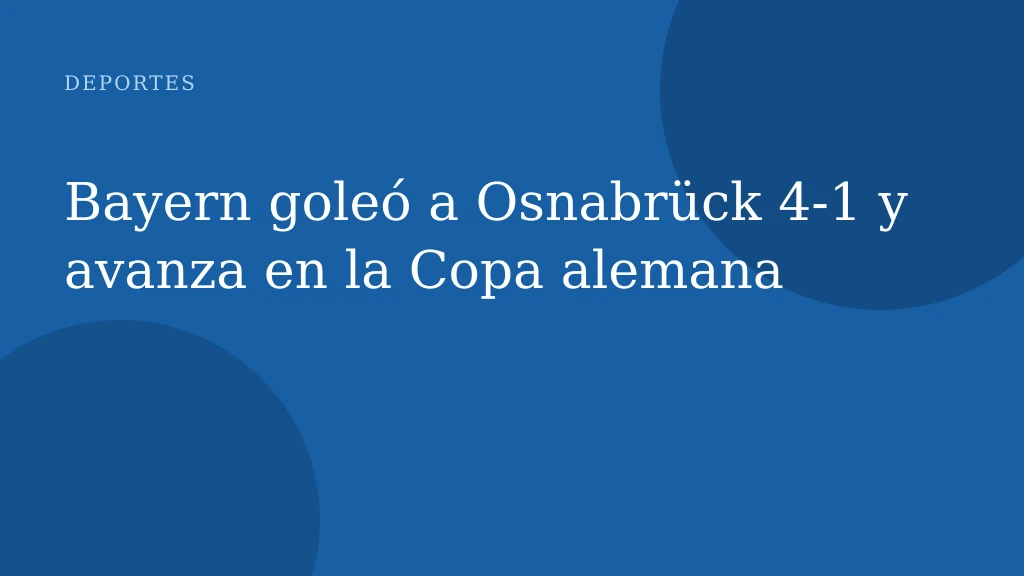 Bayern goleó a Osnabrück 4-1 y avanza en la Copa alemana