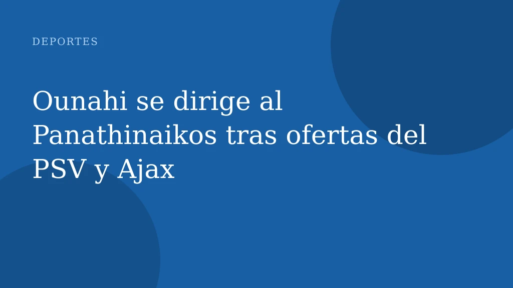 Ounahi se dirige al Panathinaikos tras ofertas del PSV y Ajax