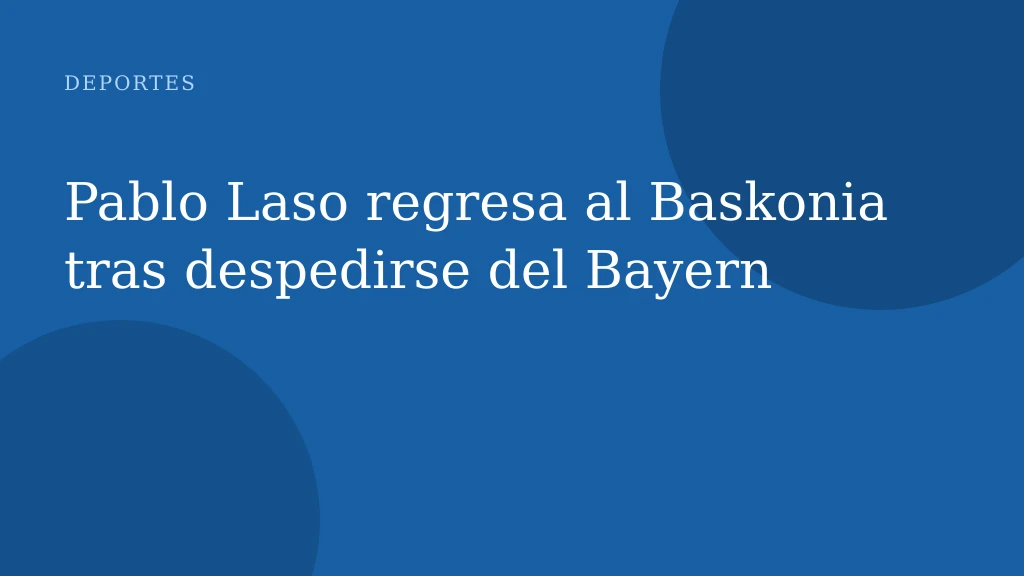 Pablo Laso regresa al Baskonia tras despedirse del Bayern