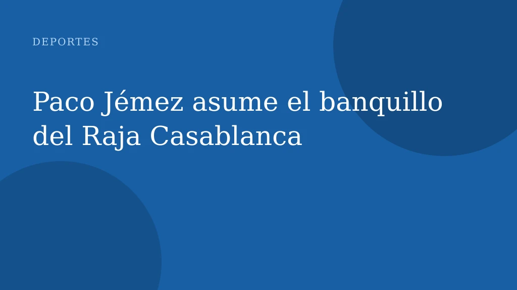 Paco Jémez llega al Raja Casablanca como nuevo entrenador