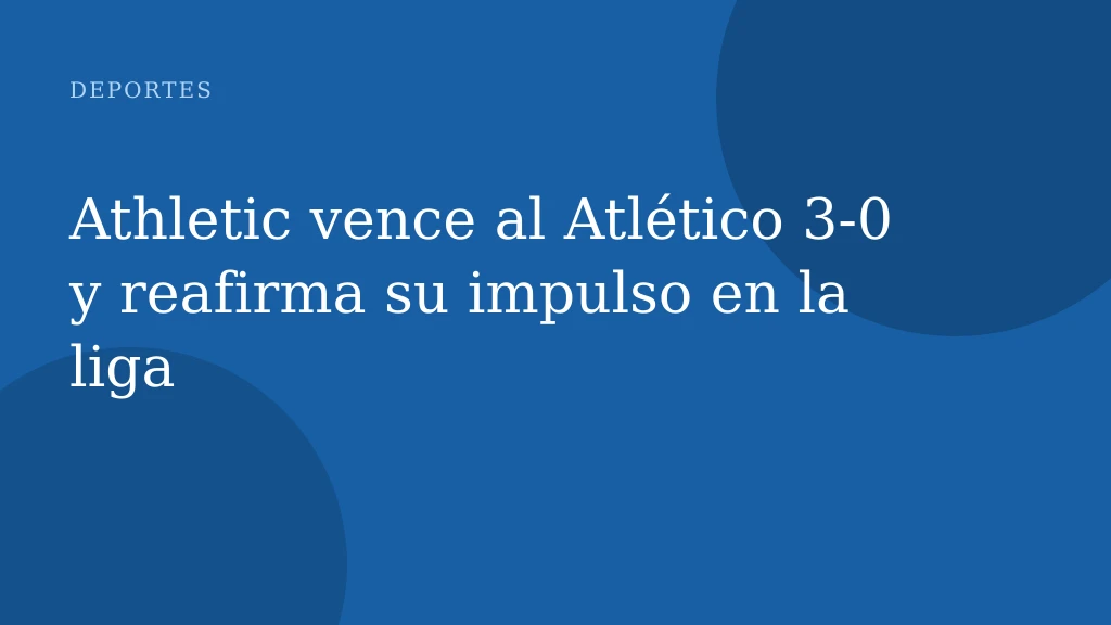 Athletic vence al Atlético 3-0 y reafirma su impulso en la liga