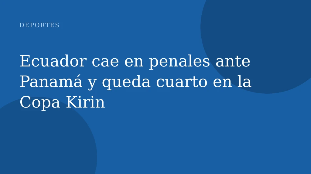 Ecuador cae en penales ante Panamá y queda cuarto en la Copa Kirin