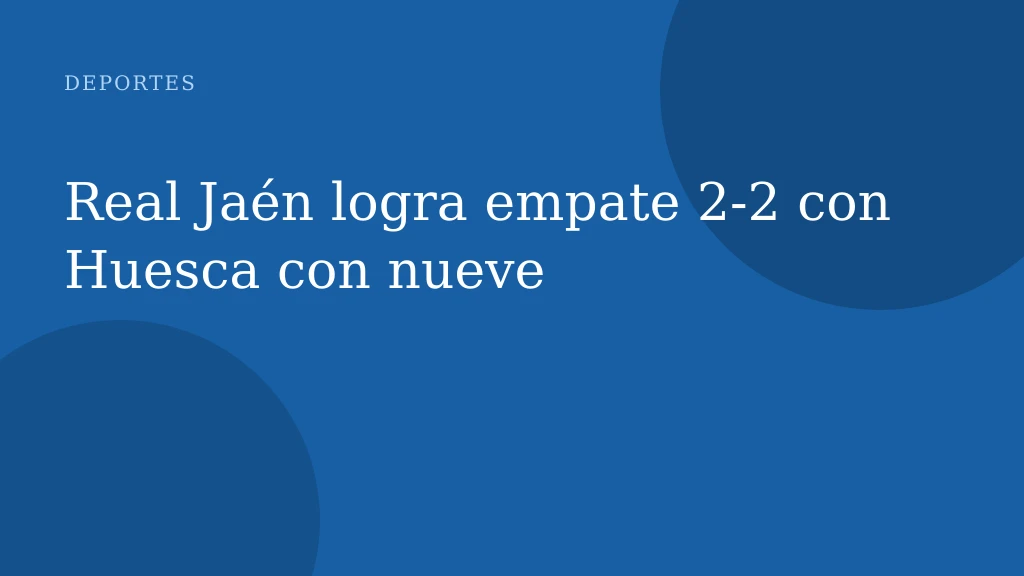 Real Jaén logra empate 2-2 con Huesca con nueve