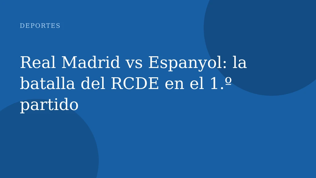Real Madrid vs Espanyol: la batalla del RCDE en el 1.º partido