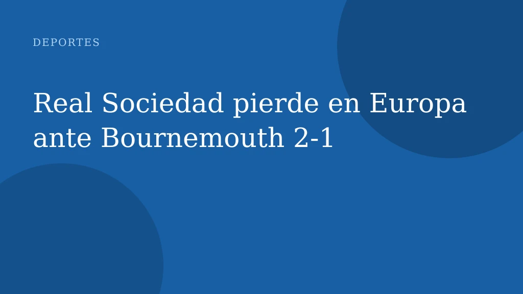 Real Sociedad pierde en Europa ante Bournemouth 2‑1