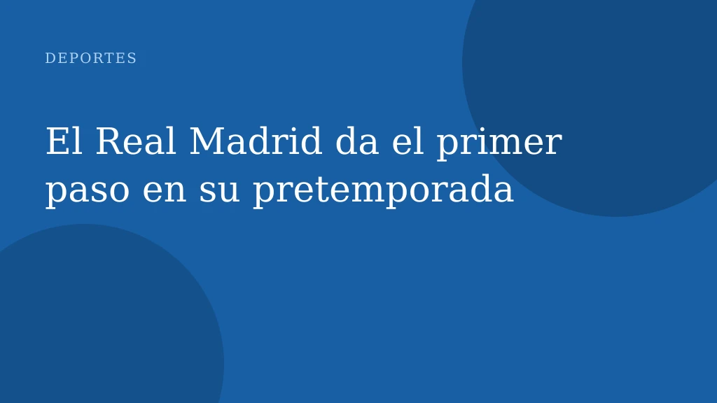 El Real Madrid da el primer paso en su pretemporada