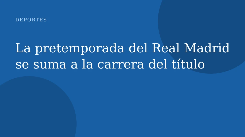 La pretemporada del Real Madrid se suma a la carrera del título