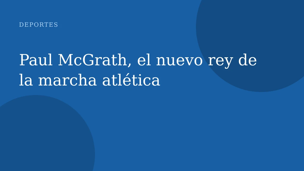 Paul McGrath, el nuevo rey de la marcha atlética