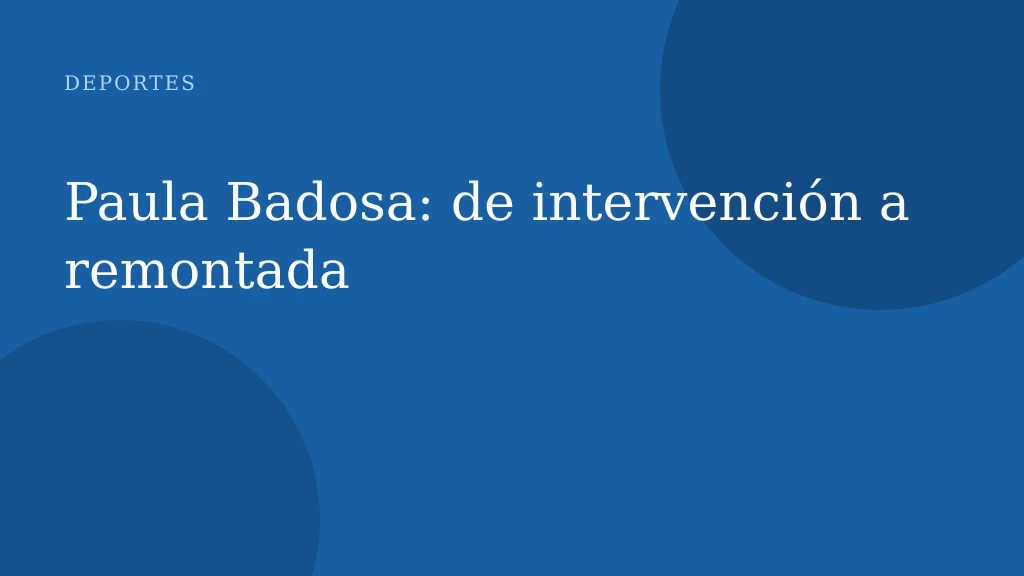 Paula Badosa: de intervención a remontada