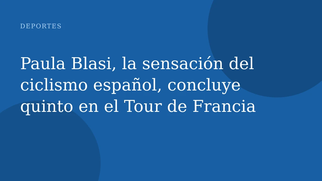 Paula Blasi, la sensación del ciclismo español, concluye quinto en el Tour de Francia
