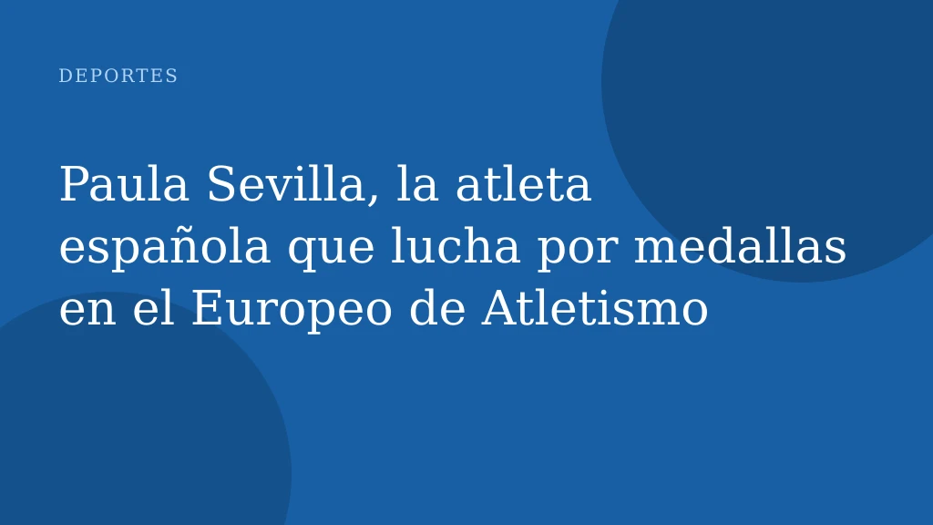 Paula Sevilla, la atleta española que lucha por medallas en el Europeo de Atletismo
