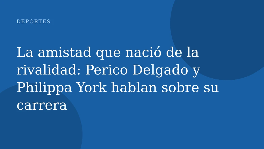 La amistad que nació de la rivalidad: Perico Delgado y Philippa York hablan sobre su carrera