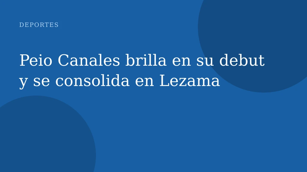 Peio Canales brilla en su debut y se consolida en Lezama