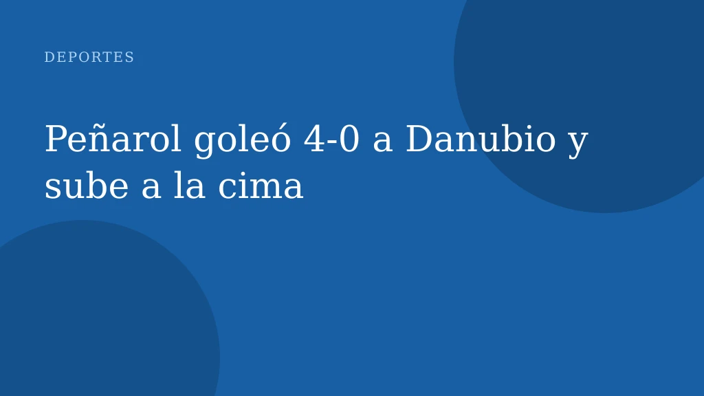 Peñarol goleó 4-0 a Danubio y sube a la cima