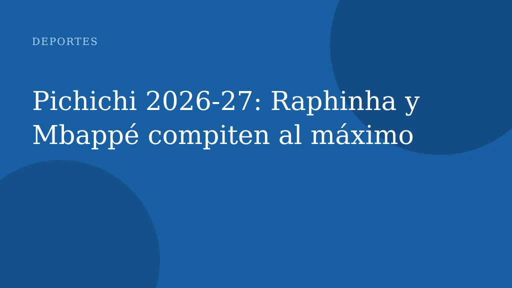 Pichichi 2026‑27: Raphinha y Mbappé compiten al máximo