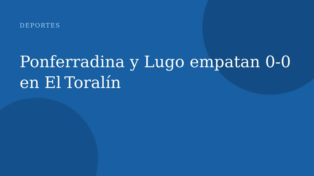 Ponferradina y Lugo empatan 0-0 en El Toralín