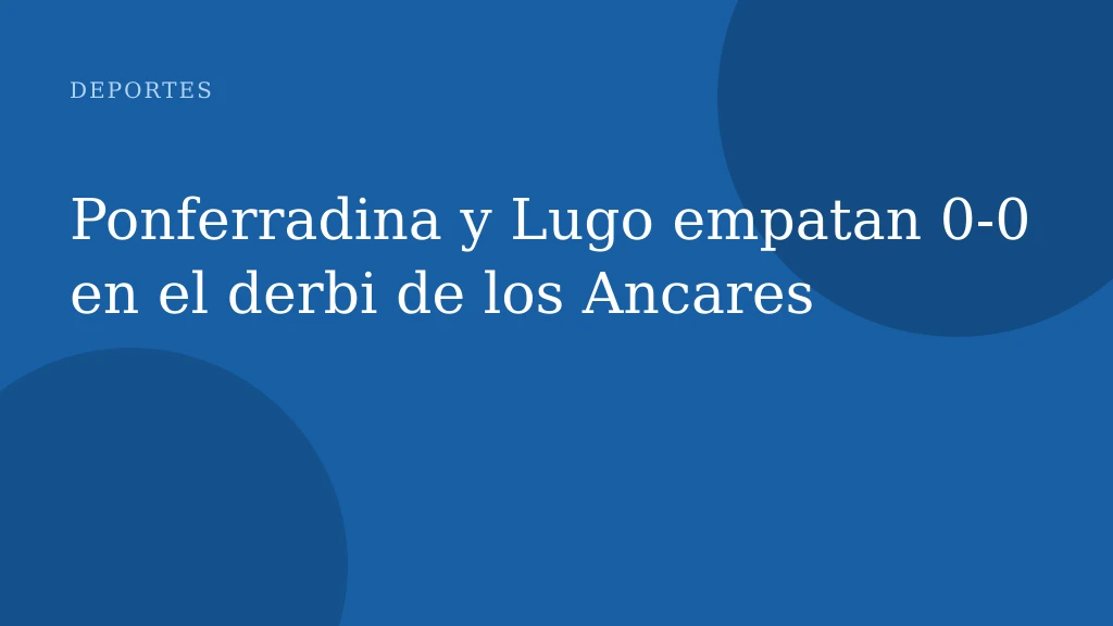 Ponferradina y Lugo empatan 0-0 en el derbi de los Ancares