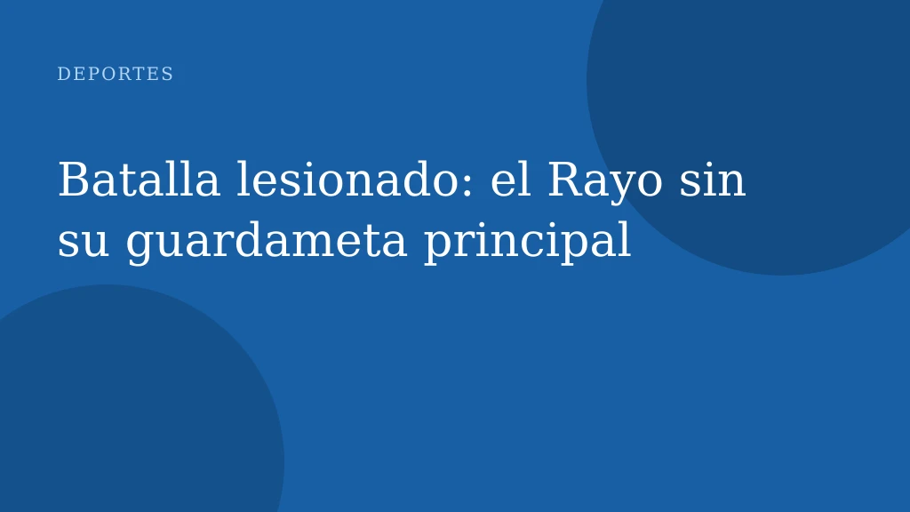 Batalla lesionado: el Rayo sin su guardameta principal