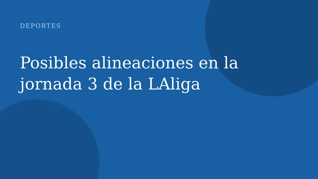 Posibles alineaciones en la jornada 3 de la LAliga