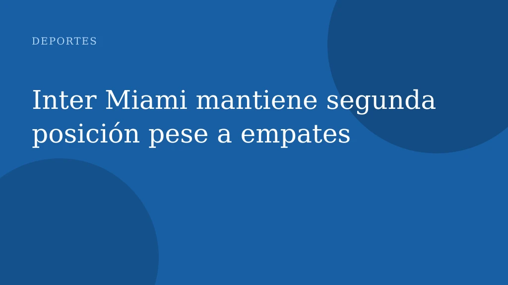 Inter Miami mantiene segunda posición pese a empates
