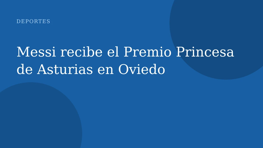 Messi recibe el Premio Princesa de Asturias en Oviedo