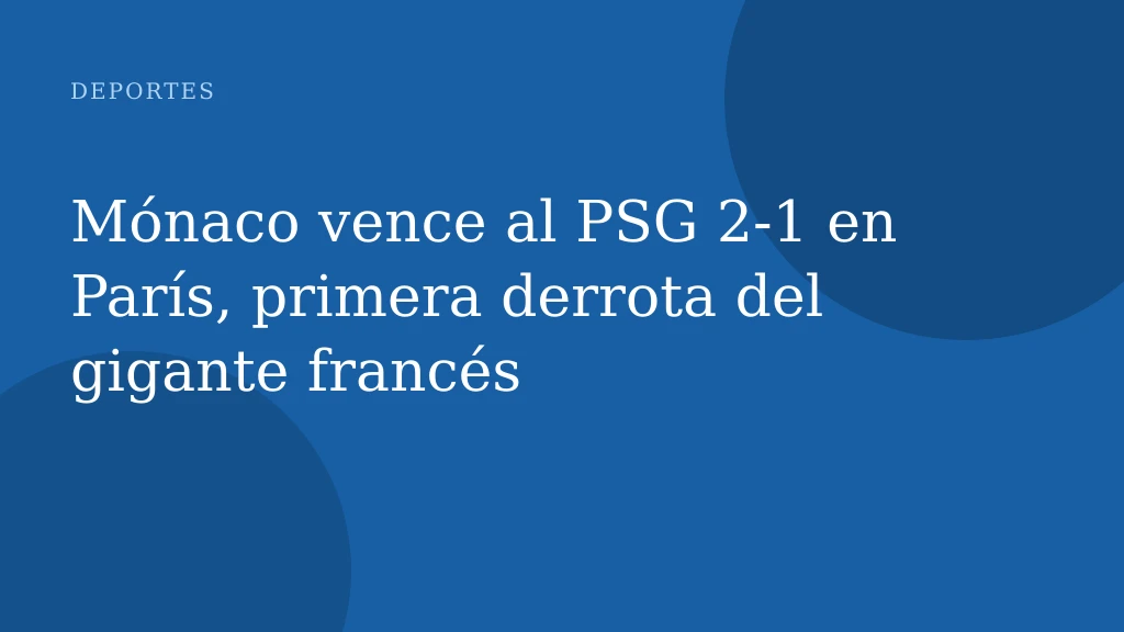 Mónaco vence al PSG 2-1 en París, primera derrota del gigante francés