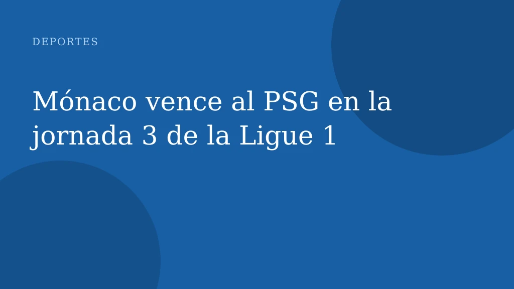 Mónaco vence al PSG en la jornada 3 de la Ligue 1