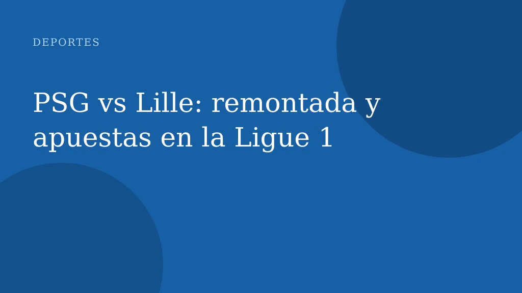 PSG vs Lille: remontada y apuestas en la Ligue 1