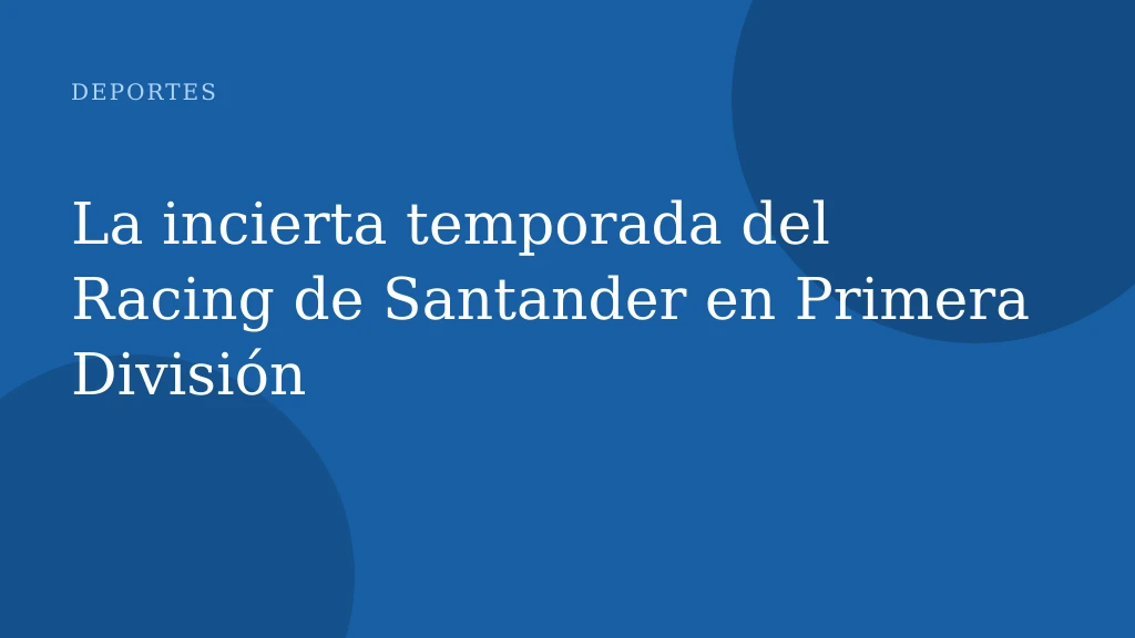 La incierta temporada del Racing de Santander en Primera División