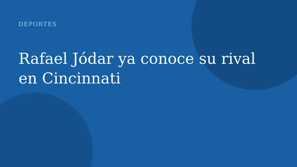 Rafael Jódar ya conoce su rival en Cincinnati