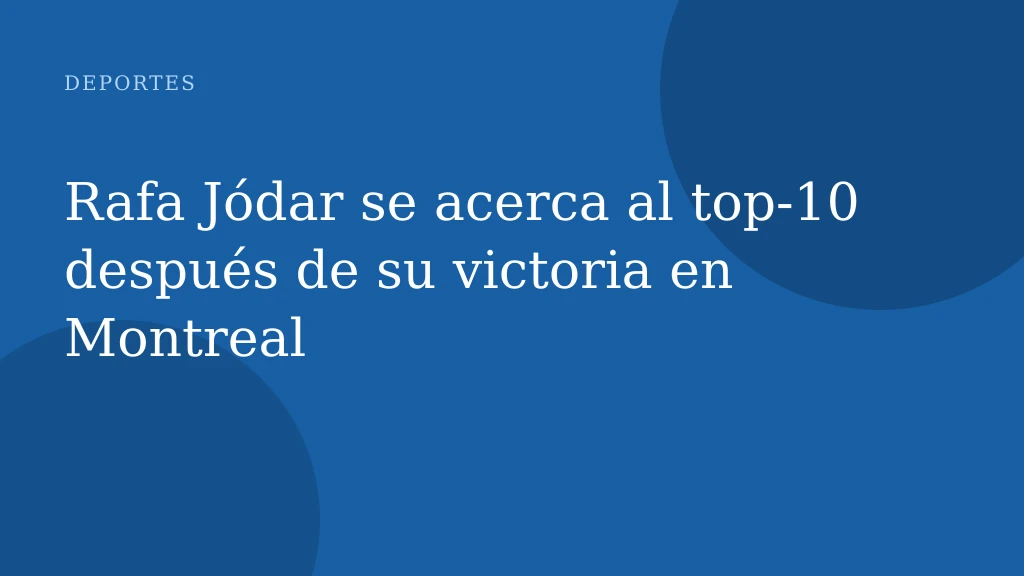Rafa Jódar se acerca al top-10 después de su victoria en Montreal