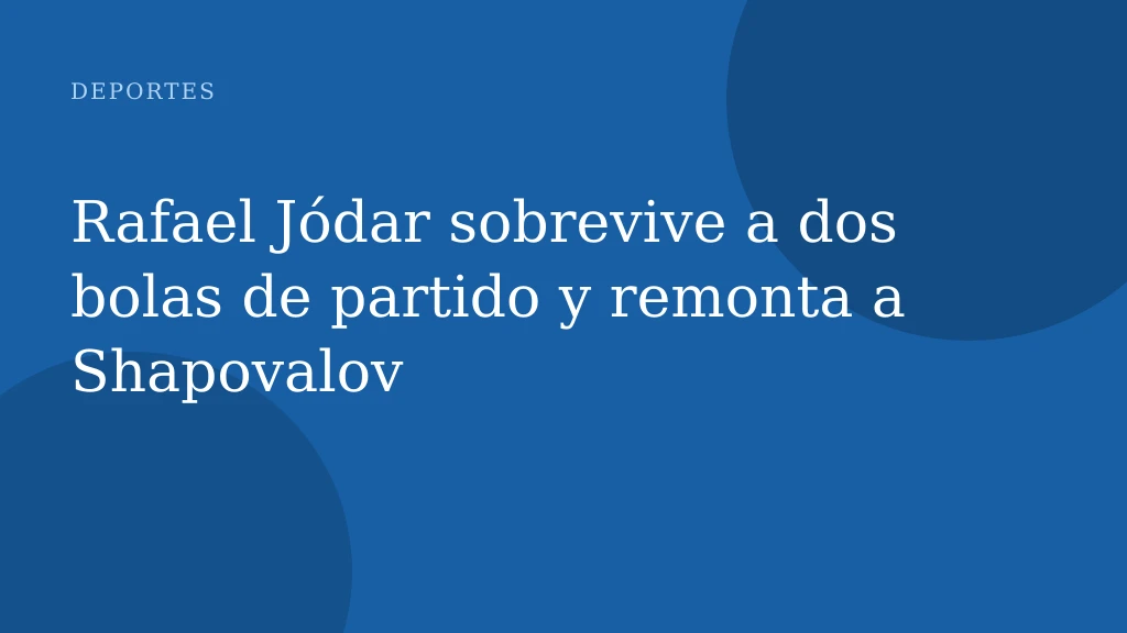 Rafael Jódar sobrevive a dos bolas de partido y remonta a Shapovalov
