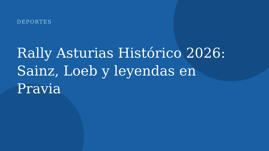 Rally Asturias Histórico 2026: Sainz, Loeb y leyendas en Pravia