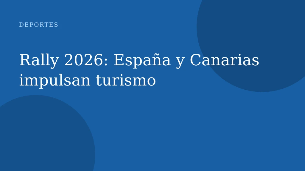 Rally 2026: España y Canarias impulsan turismo