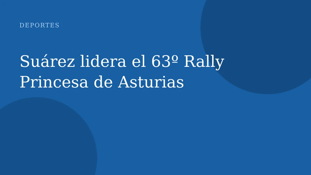 Suárez lidera el 63º Rally Princesa de Asturias