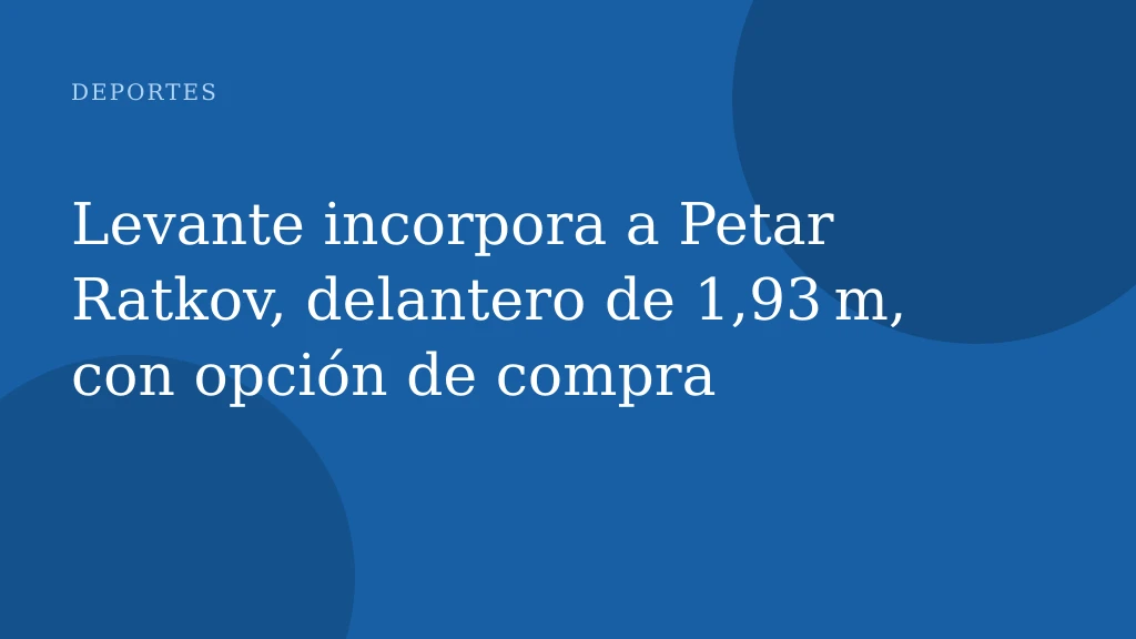 Levante incorpora a Petar Ratkov, delantero de 1,93 m, con opción de compra