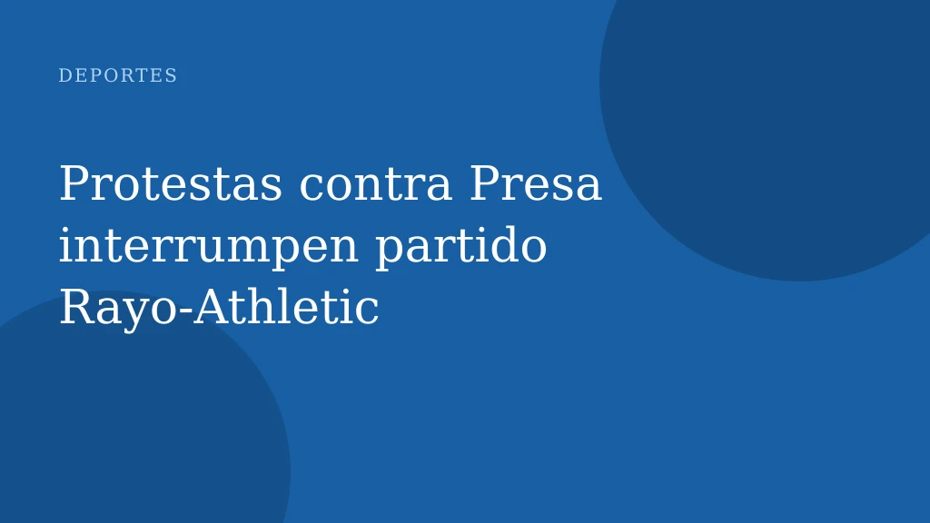 Protestas contra Presa interrumpen partido Rayo-Athletic