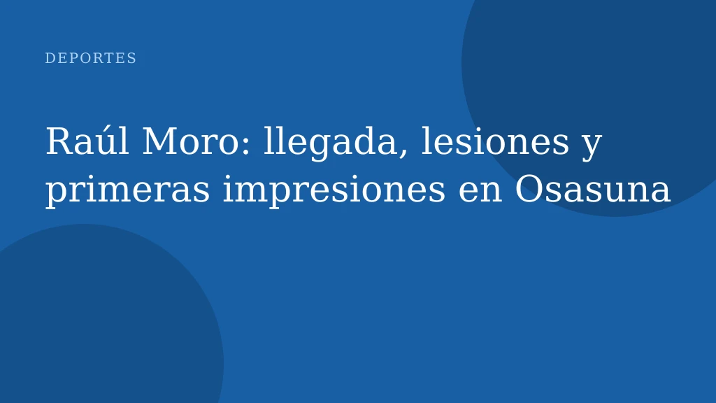 Raúl Moro: llegada, lesiones y primeras impresiones en Osasuna