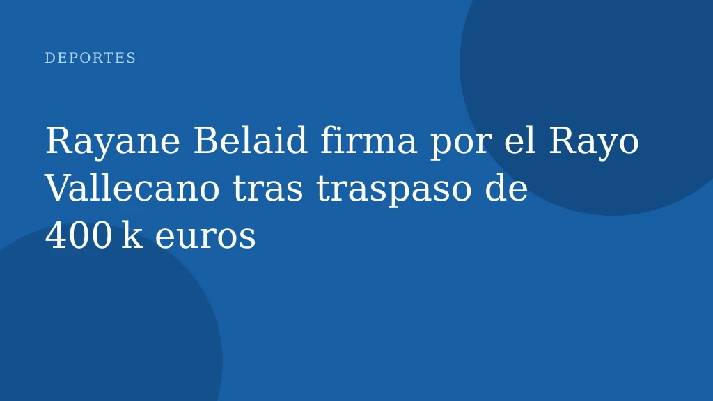 Rayane Belaid firma por el Rayo Vallecano tras traspaso de 400 k euros