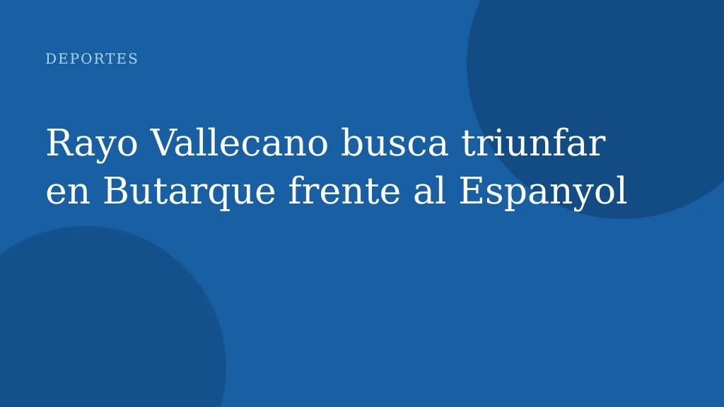 Rayo Vallecano busca triunfar en Butarque frente al Espanyol