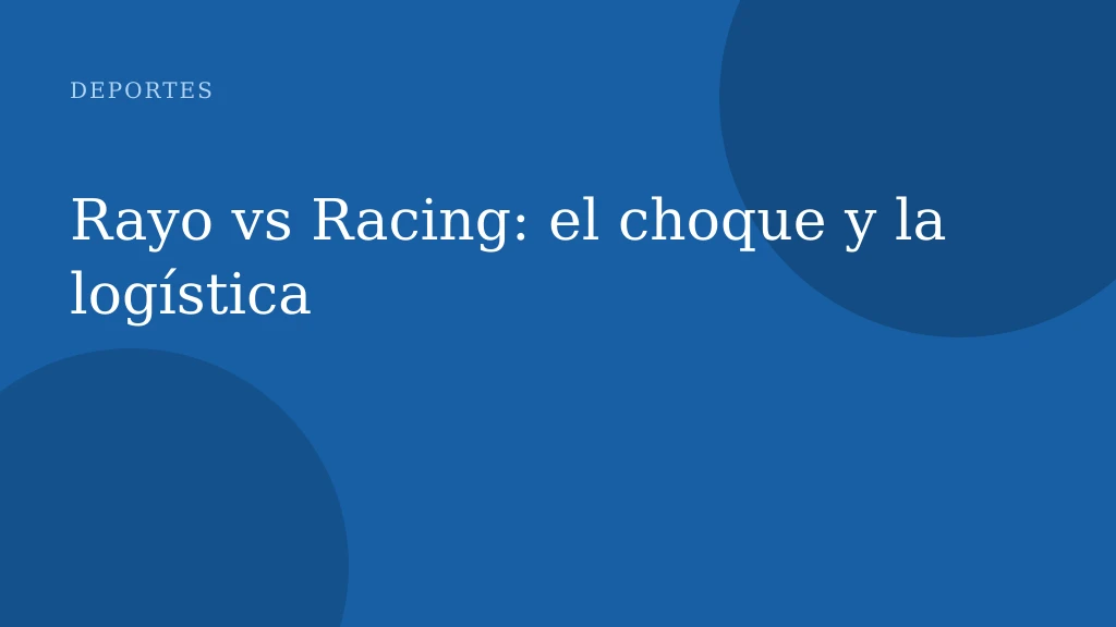 Rayo vs Racing: el choque y la logística