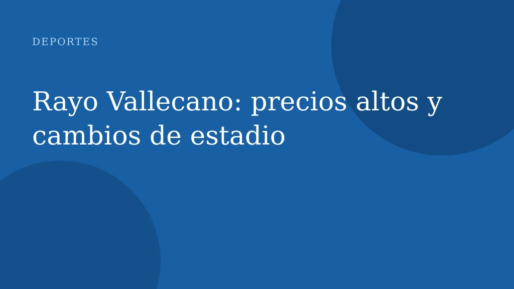 Rayo Vallecano: precios altos y cambios de estadio