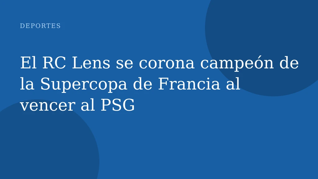 El RC Lens se corona campeón de la Supercopa de Francia al vencer al PSG