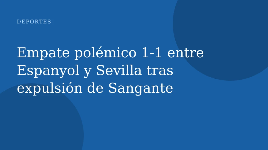Empate polémico 1-1 entre Espanyol y Sevilla tras expulsión de Sangante