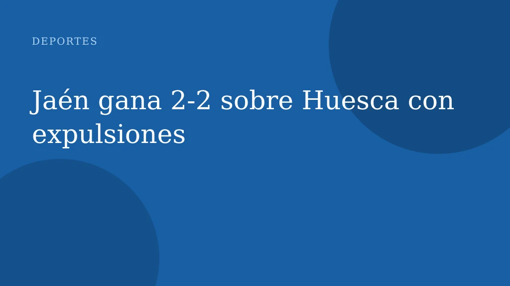 Real Jaén y Huesca: empate 2-2 bajo presión y lecciones para ambos equipos