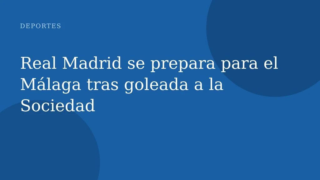 Real Madrid se prepara para el Málaga tras goleada a la Sociedad