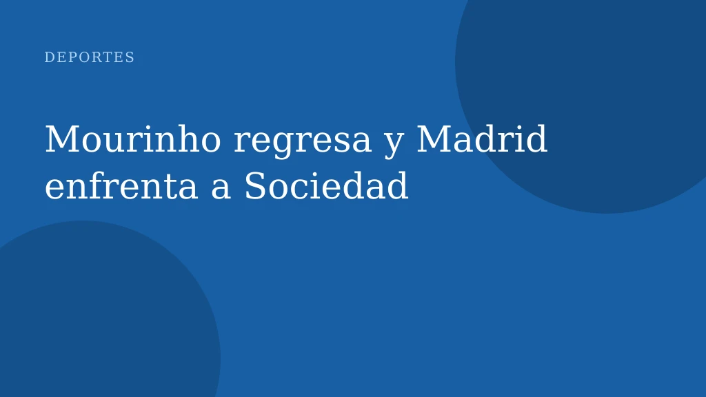Mourinho regresa y Madrid enfrenta a Sociedad