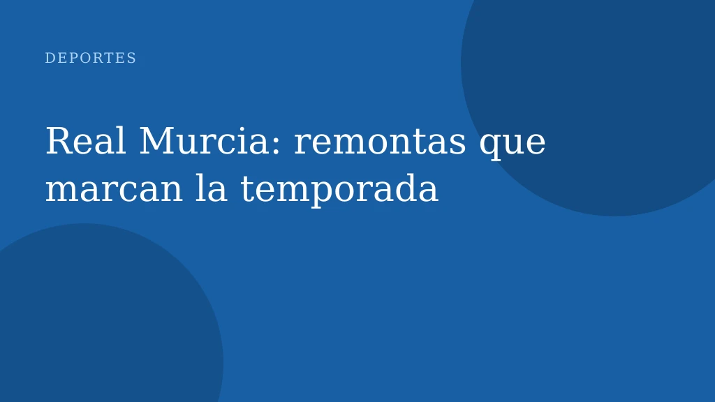 Real Murcia: remontas que marcan la temporada
