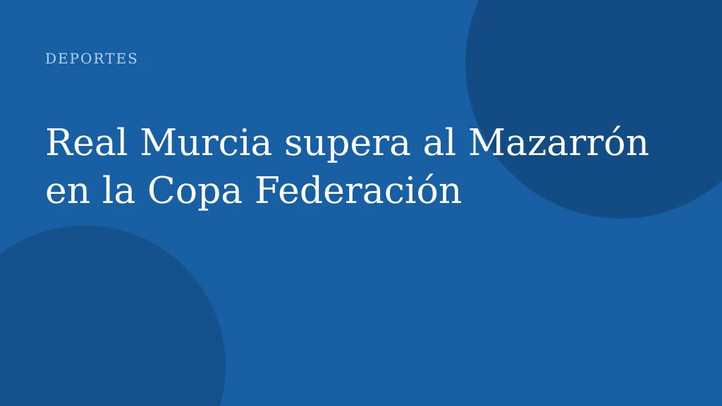 Real Murcia supera al Mazarrón en la Copa Federación