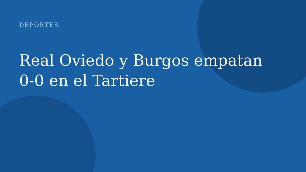 Real Oviedo y Burgos empatan 0‑0 en el Tartiere